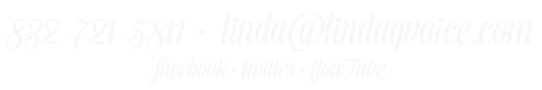 832-721-5811 - Linda@lindaqvoice.com